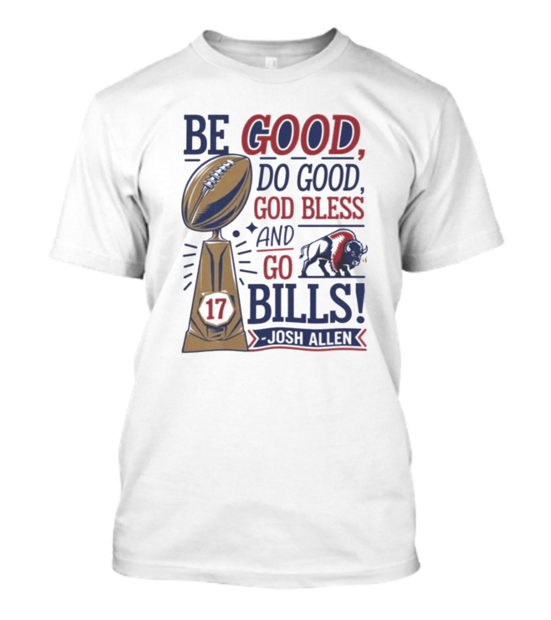Be Good Do Good God Bless Go Bills 17 Josh Allen T-Shirt