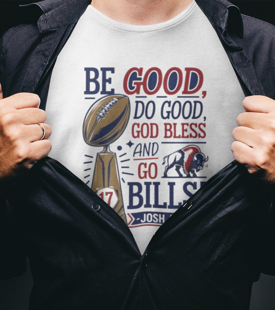 Be Good Do Good God Bless Go Bills 17 Josh Allen T-Shirt