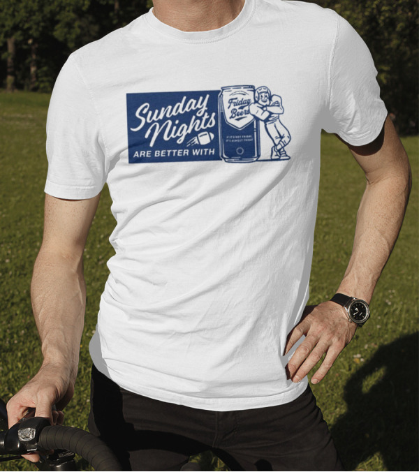 Sunday Nights Are Better With Friday Beers Football Can Hug T-Shirt