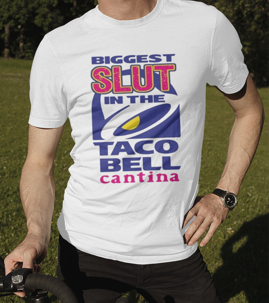 Biggest Slut In The Taco Bell Cantina T-Shirt