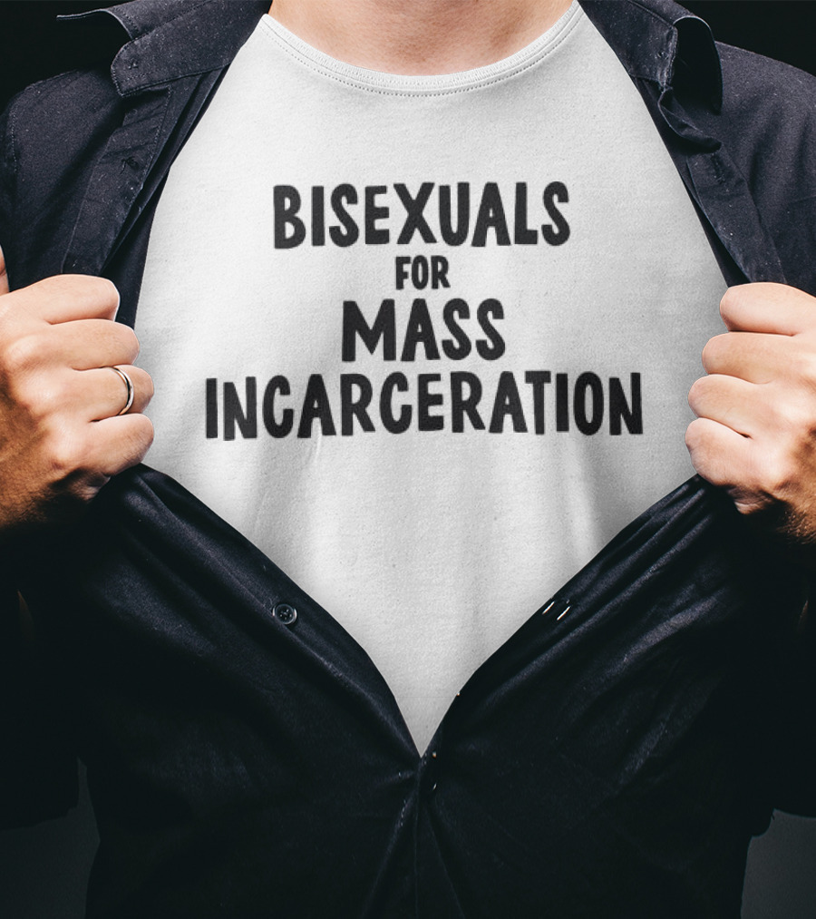 Bisexuals For Mass Incarceration Phrase T-Shirt