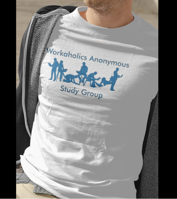 Workaholics Anonymous Study Group With Silhouettes T-Shirt