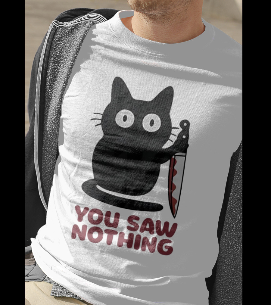 Black Cat With Knife You Saw Nothing T-Shirt