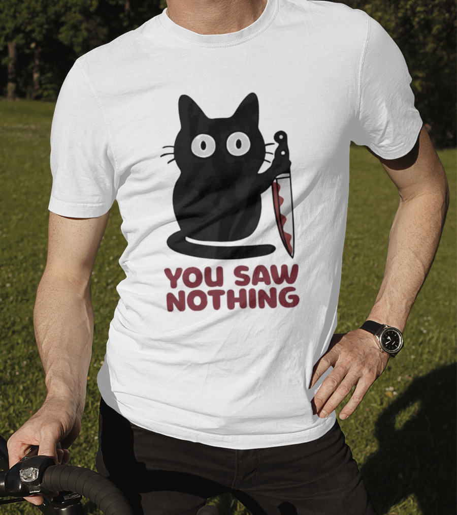 Black Cat With Knife You Saw Nothing T-Shirt