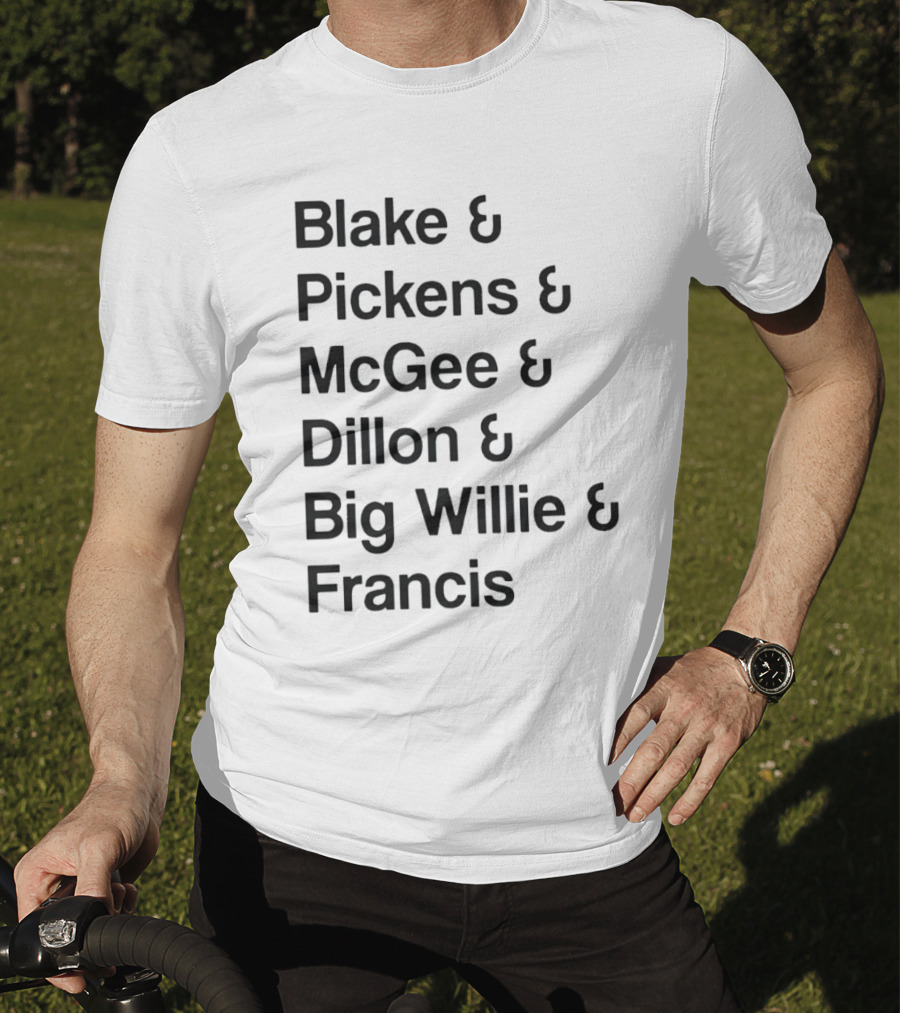 Blake Pickens McGee Dillon Big Willie Francis T-Shirt