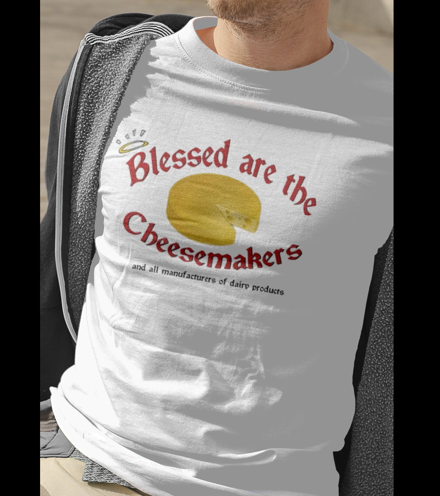 Blessed Are The Cheesemakers Cheese Graphic T-Shirt