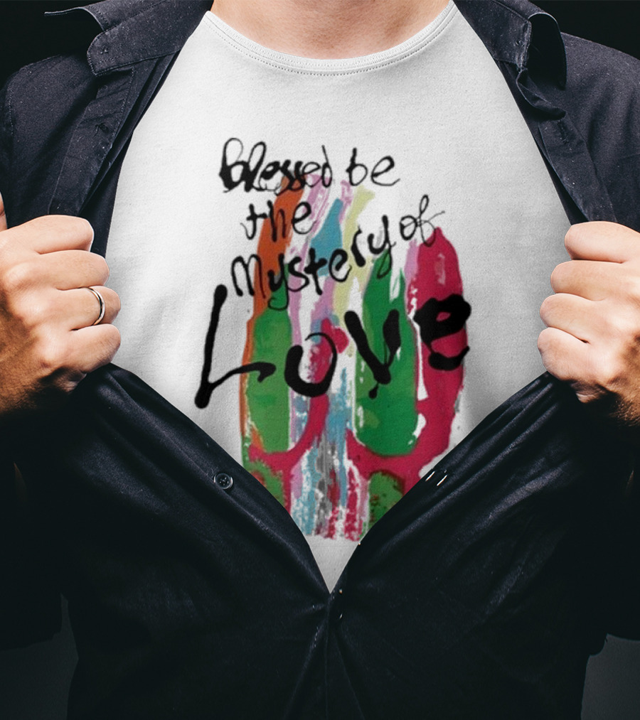 Blessed Be The Mystery Love Colorful Abstract Art T-Shirt