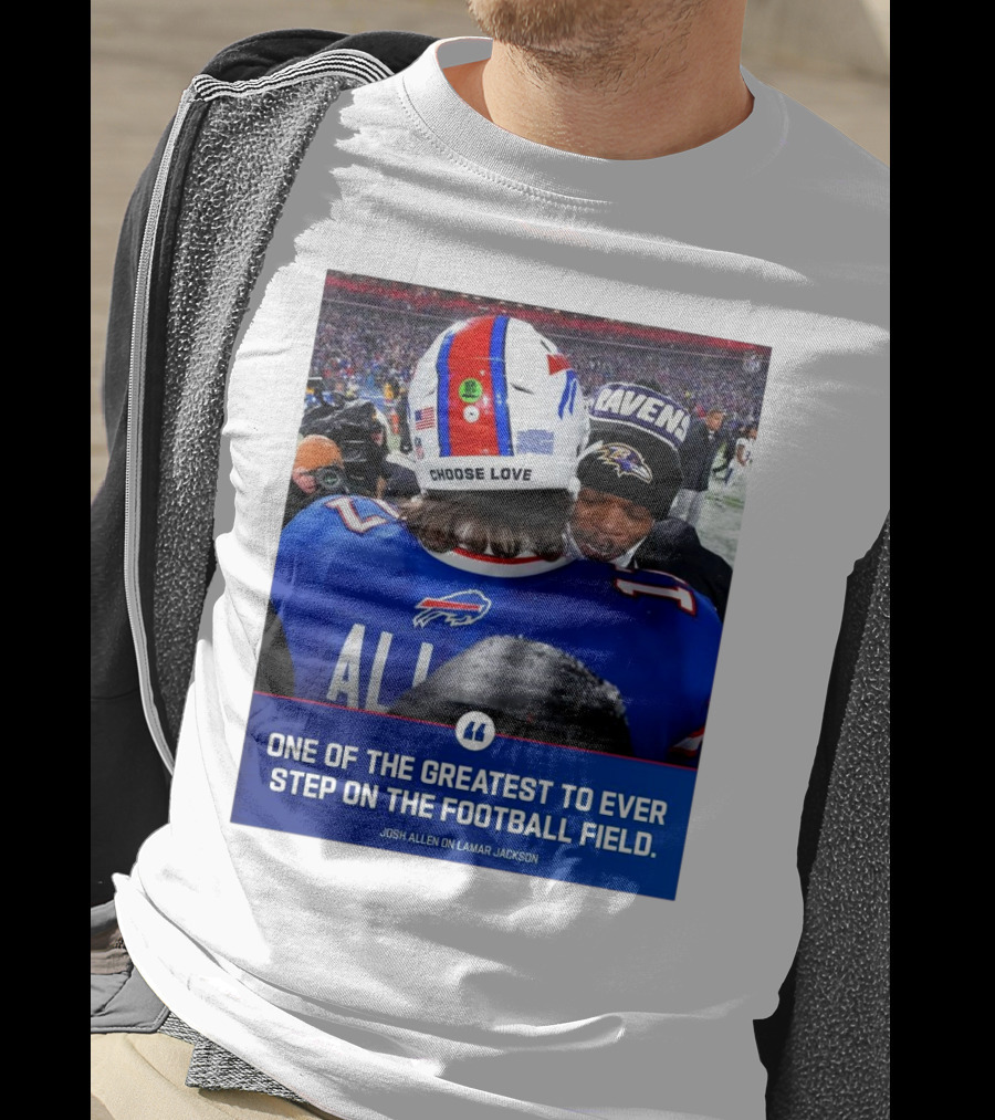 Buffalo Bills Josh Allen And Lamar Jackson Choose Love Greatest To Ever Step On The Football Field T-Shirt