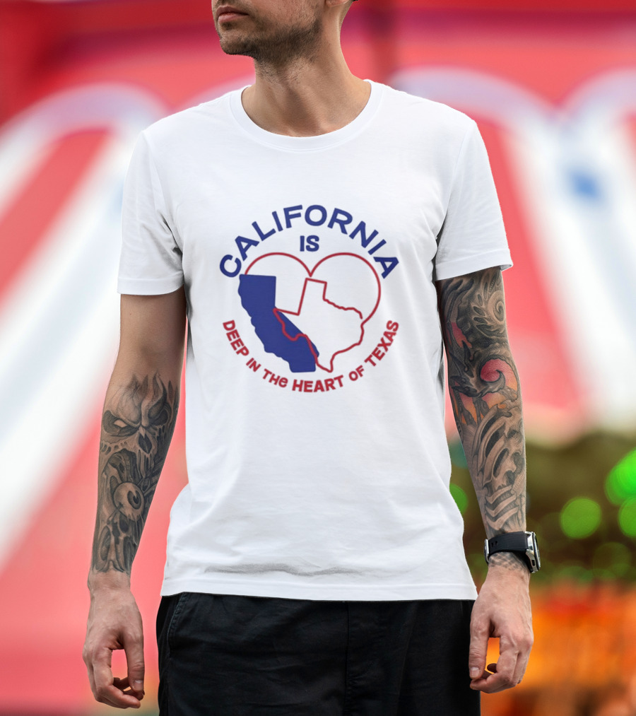 California Is Deep IN The Heart Of Texas T-Shirt