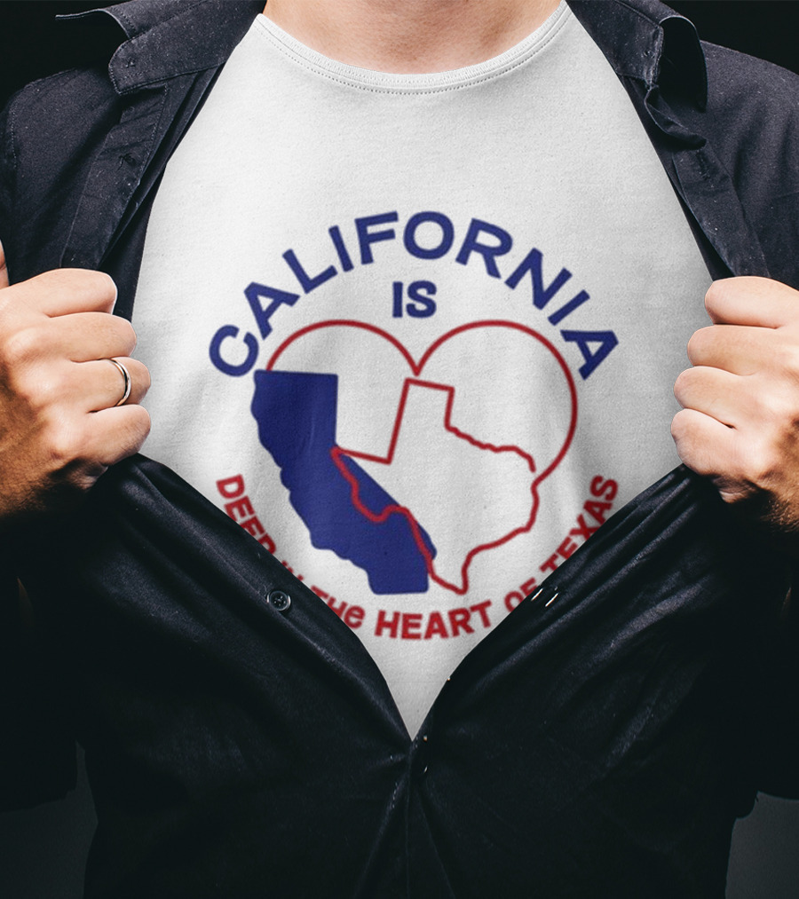 California Is Deep IN The Heart Of Texas T-Shirt