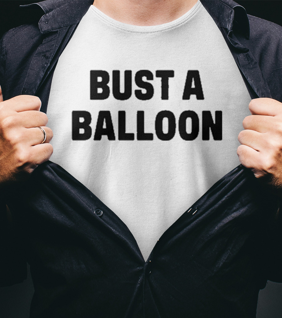 BUST A BALLOON T-Shirt