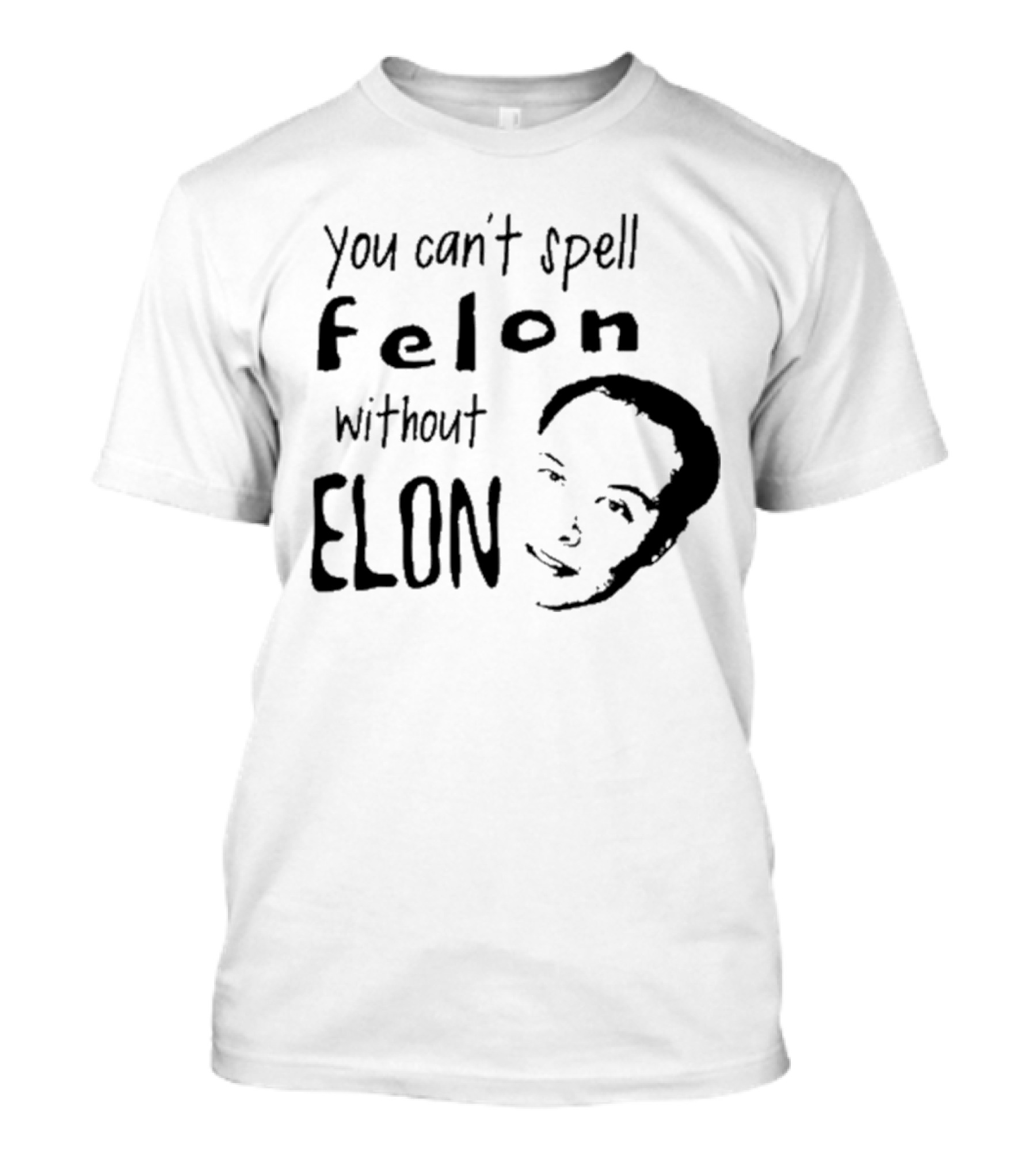 Bustertoks You Can't Spell Felon Without Elon T-Shirt