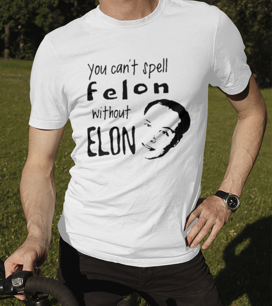 Bustertoks You Can't Spell Felon Without Elon T-Shirt