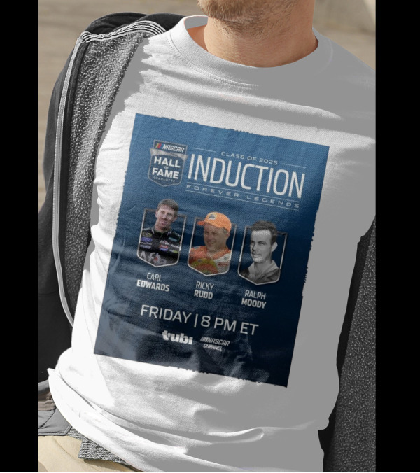 NASCAR Hall Of Fame Charlotte Induction 2025 Carl Edwards Ricky Rudd Ralph Moody Forever Legends T-Shirt