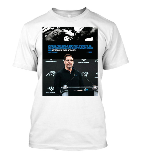 We’re Far From Done There's A Lot Of Work To Do Dan Morgan Carolina Panthers T-Shirt
