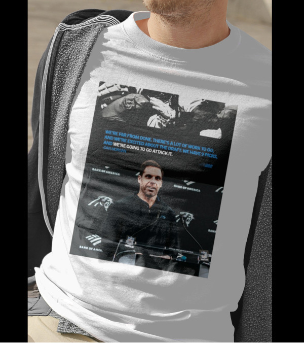 We’re Far From Done There's A Lot Of Work To Do Dan Morgan Carolina Panthers T-Shirt