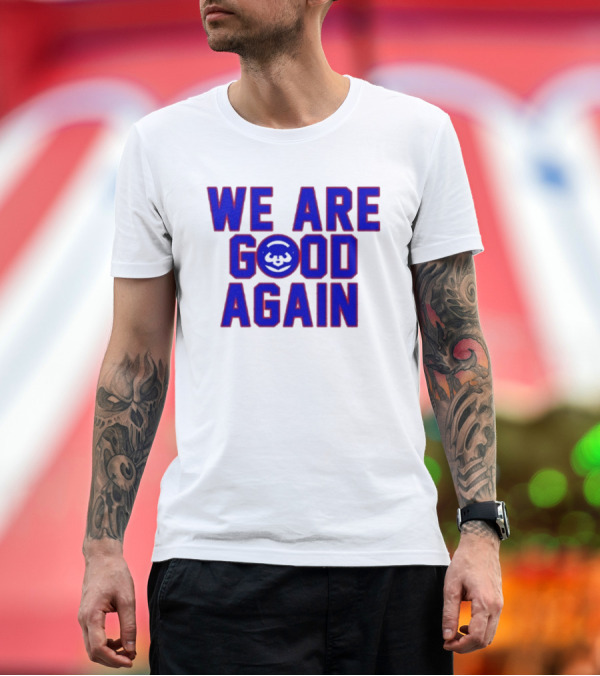 Premium T-Shirt: Chicago Cubs We Are Good Again Bear Face Emblem T-Shirt Chicago Cubs We Are Good Again Bear Face Emblem T-Shirt