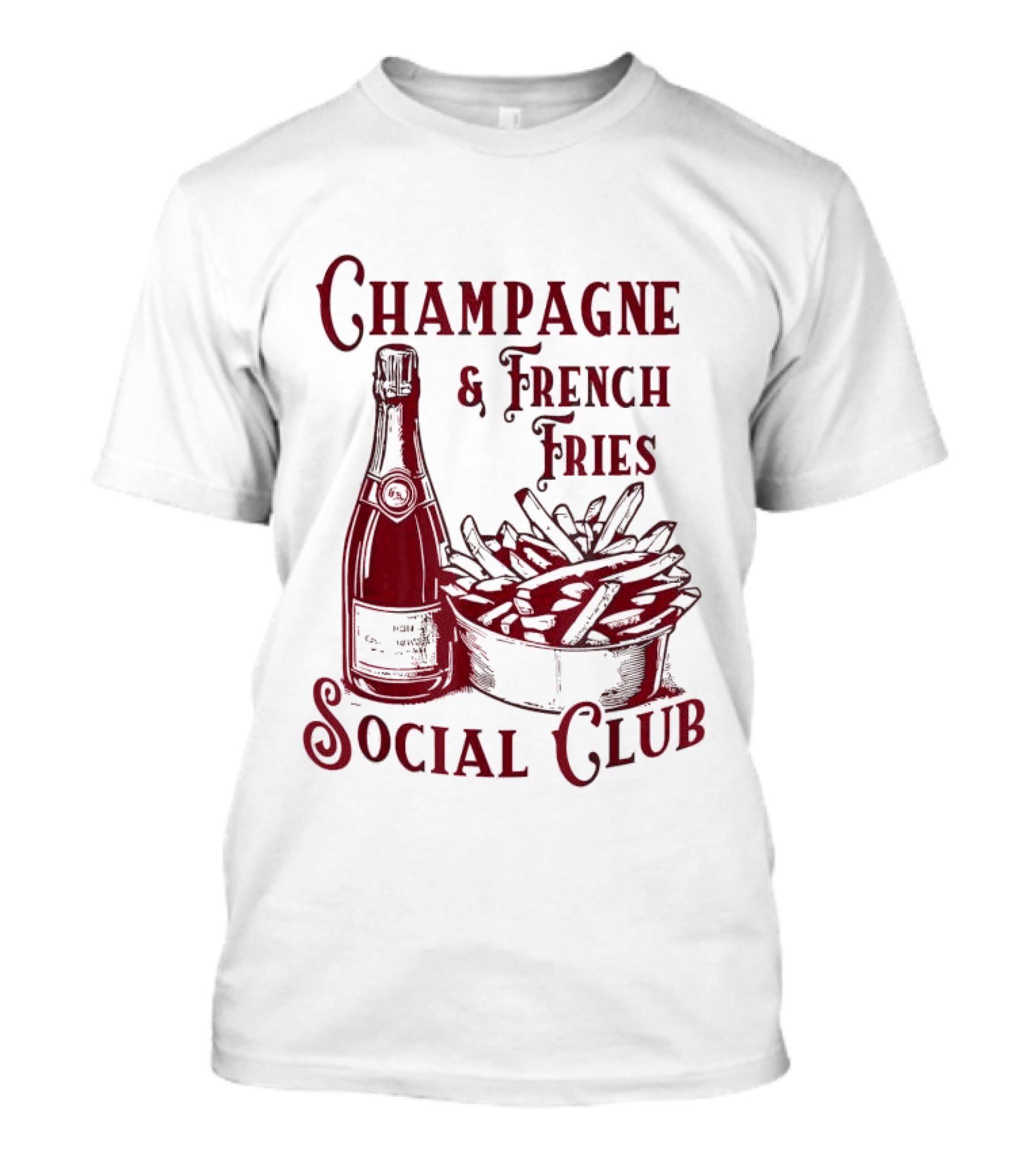 Champagne And French Fries Social Club With Champagne Bottle And Fries Basket T-Shirt