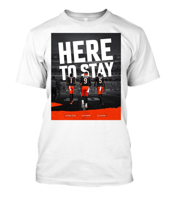 Here To Stay Cincinnati Bengals Ja'Marr Chase Joe Burrow Higgins Signatures T-Shirt