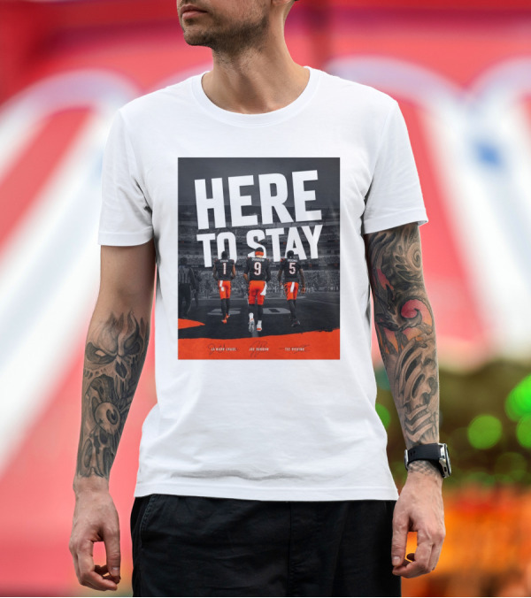 Premium T-Shirt: Here To Stay Cincinnati Bengals Ja'Marr Chase Joe Burrow Higgins Signatures T-Shirt Here To Stay Cincinnati Bengals Ja'Marr Chase Joe Burrow Higgins Signatures T-Shirt