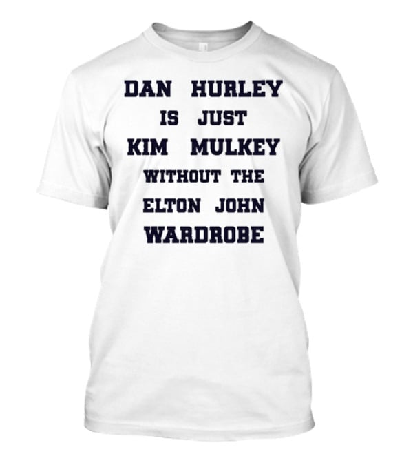 Dan Hurley Is Just Kim Mulkey Without The Elton John Wardrobe T-Shirt