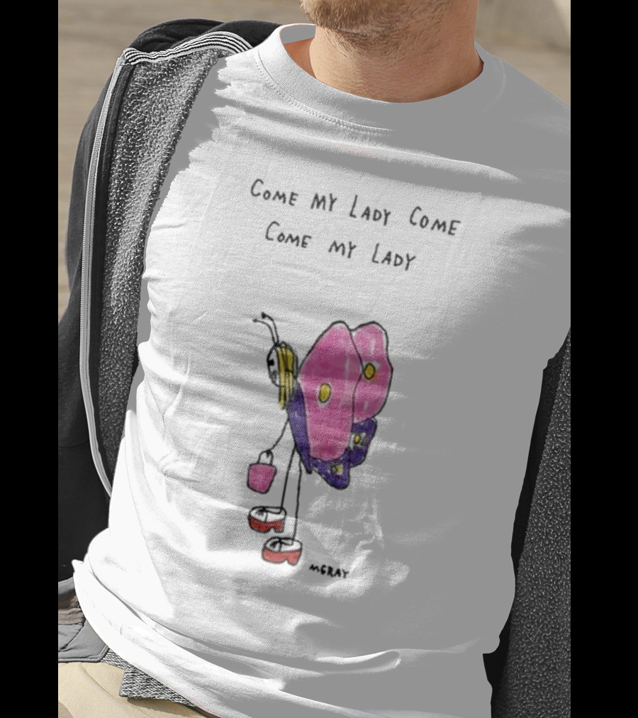 Butterfly Sugar Baby Come My Lady Come Come My Lady T-Shirt