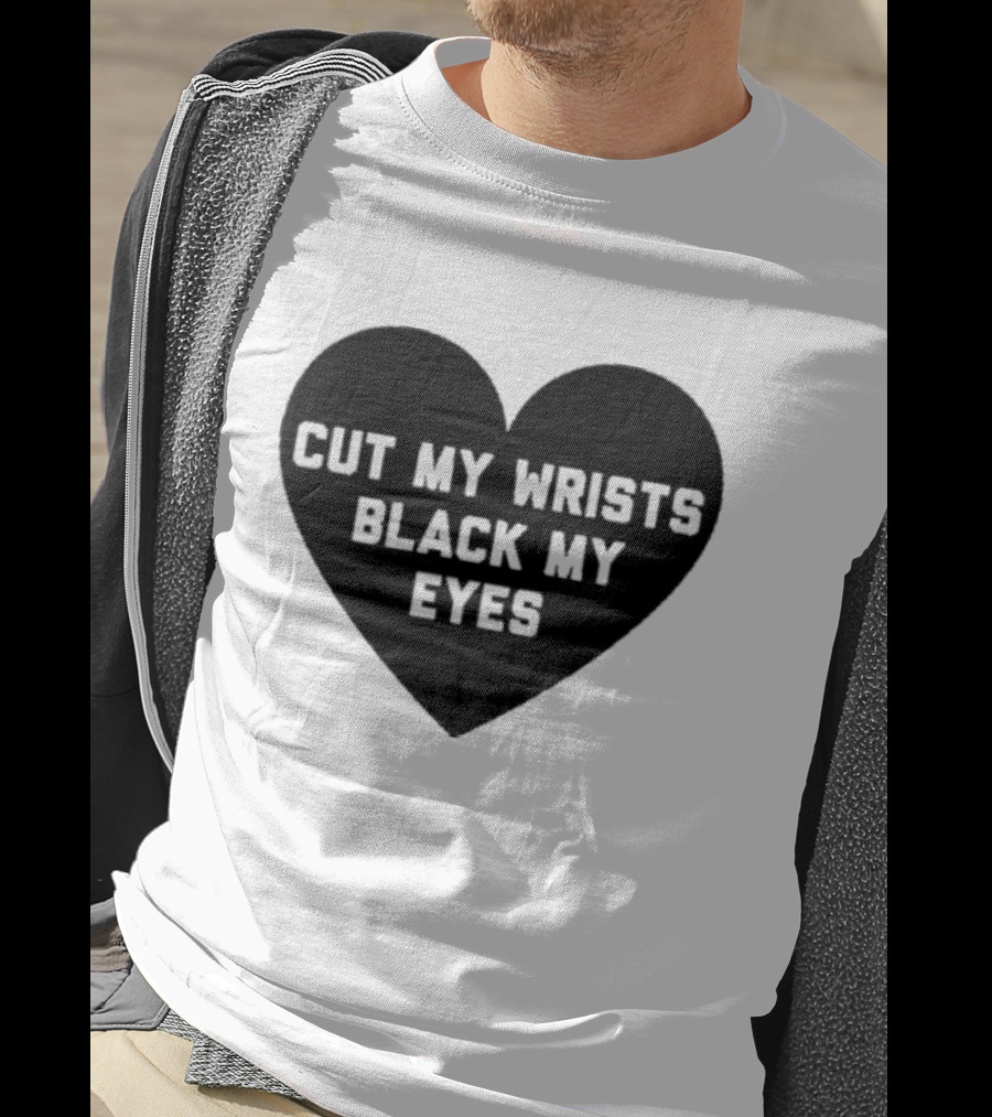 Cut My Wrists Black My Eyes T-Shirt
