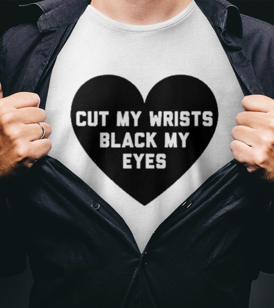 Cut My Wrists Black My Eyes T-Shirt