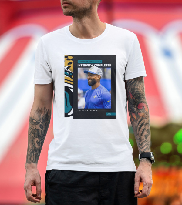 Premium T-Shirt: Defensive Coordinator Interview Completed Aubrey Pleasant Jacksonville Jaguars T-Shirt Defensive Coordinator Interview Completed Aubrey Pleasant Jacksonville Jaguars T-Shirt