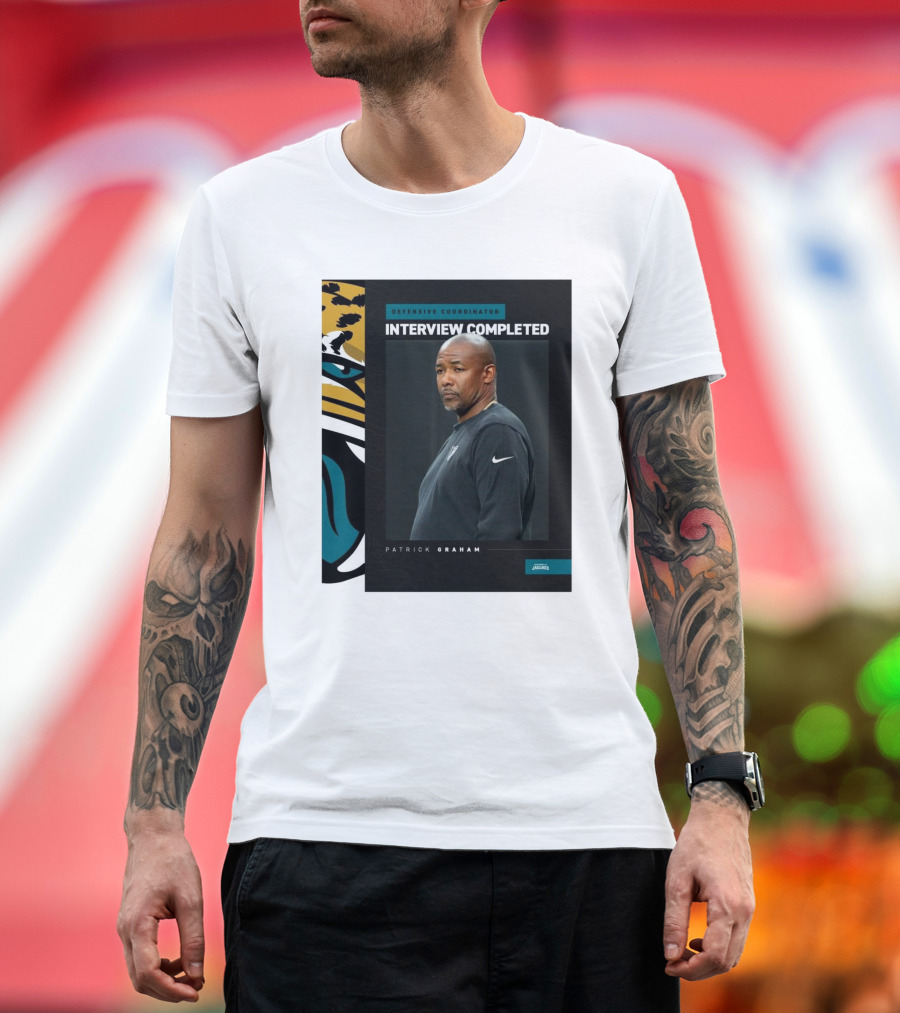 Defensive Coordinator Interview Completed Patrick Graham Jacksonville Jaguars T-Shirt