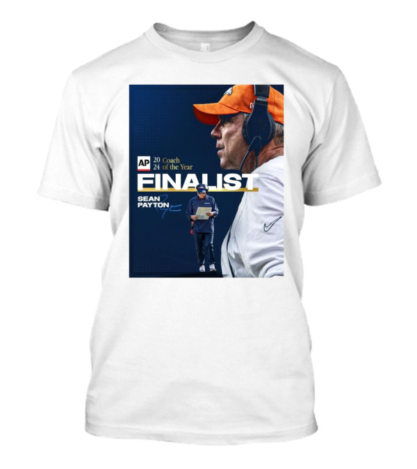 AP 2024 Coach Of The Year Finalist Sean Payton Signature Denver Broncos T-Shirt