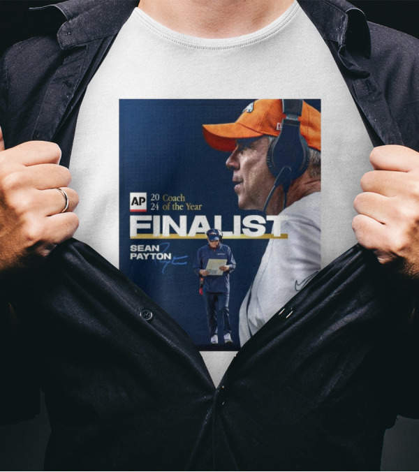 AP 2024 Coach Of The Year Finalist Sean Payton Signature Denver Broncos T-Shirt