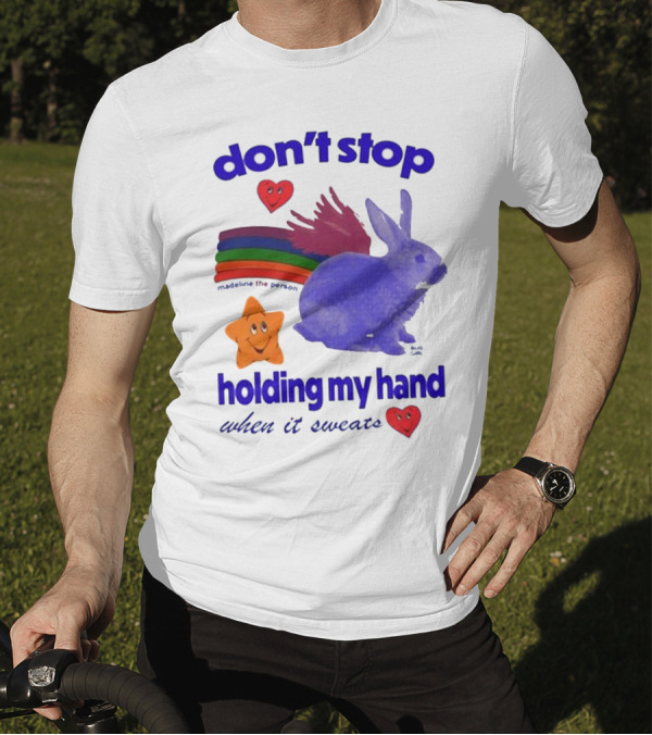 Don’t Stop Madeline The Person Holding My Hand When It Sweats Rainbow Bunny Hearts T-Shirt