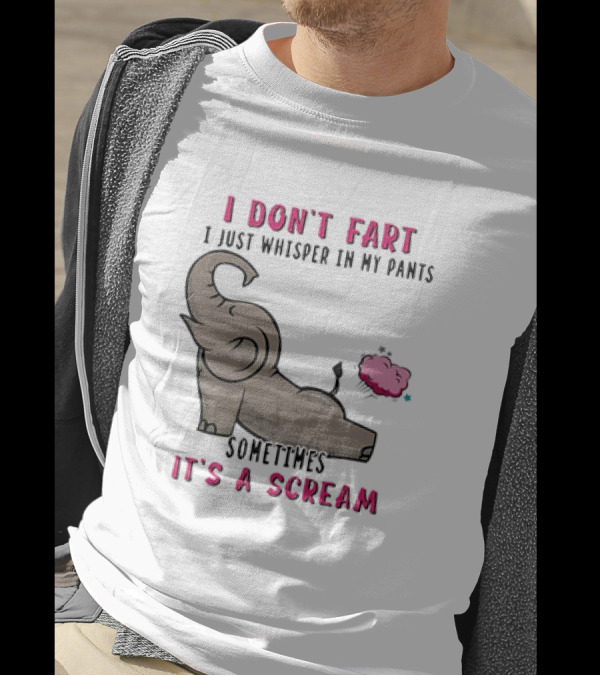 I Don’t Fart It's A Scream Elephant T-Shirt