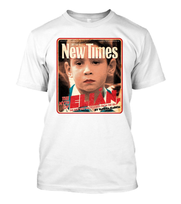 Miami New Times Elián González The Myth Of Elián The Boy Who Was Plucked From The Sea By Vanessa Garcia T-Shirt
