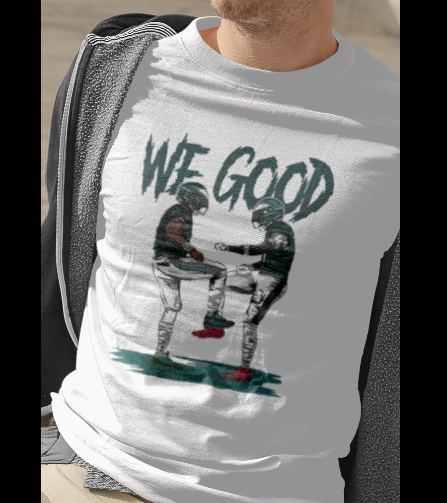 Eagles We Good Football Celebration T-Shirt
