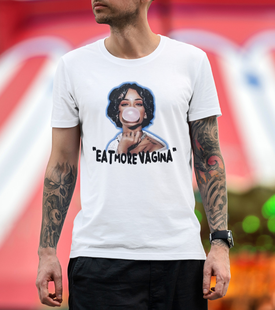 Eat More Vagina Put It In Your Mouf T-Shirt