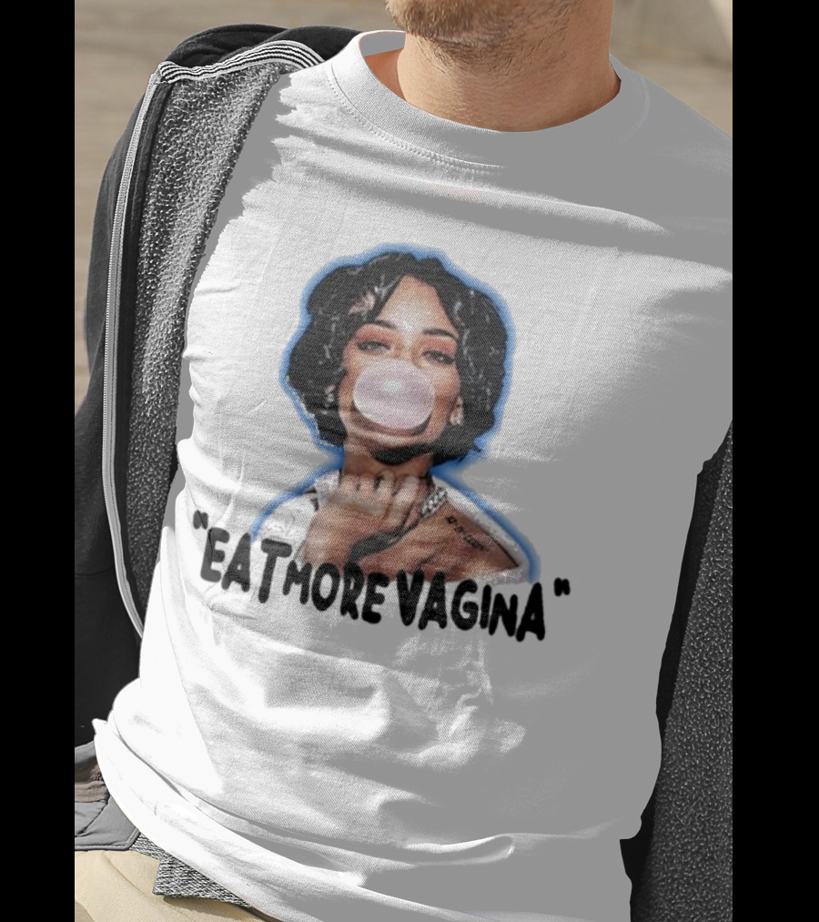 Eat More Vagina Put It In Your Mouf T-Shirt