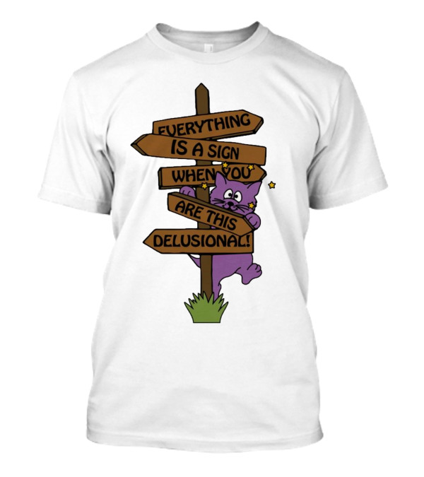 Everything Is A Sign When You Are This Delusional Purple Cat Humor T-Shirt