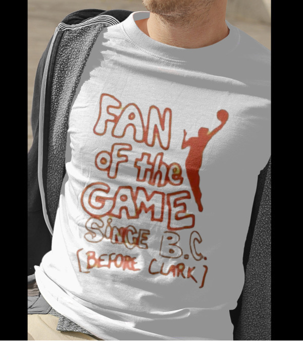 Fan Of The Game Since BC Before Clark Basketball Silhouette T-Shirt