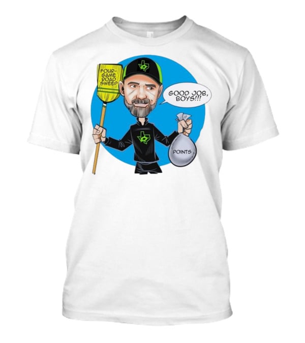 Four Game Road Sweep Good Job Boys Points Dallas Stars Peter DeBoer T-Shirt