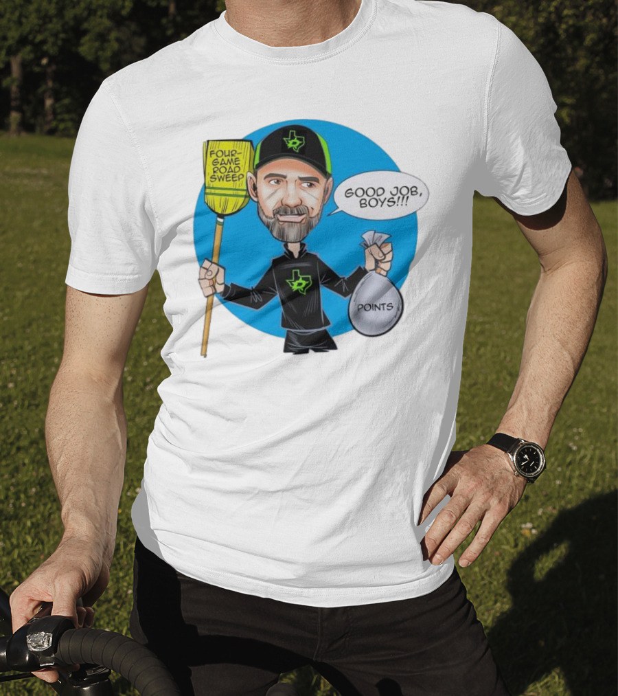 Four Game Road Sweep Good Job Boys Points Dallas Stars Peter DeBoer T-Shirt