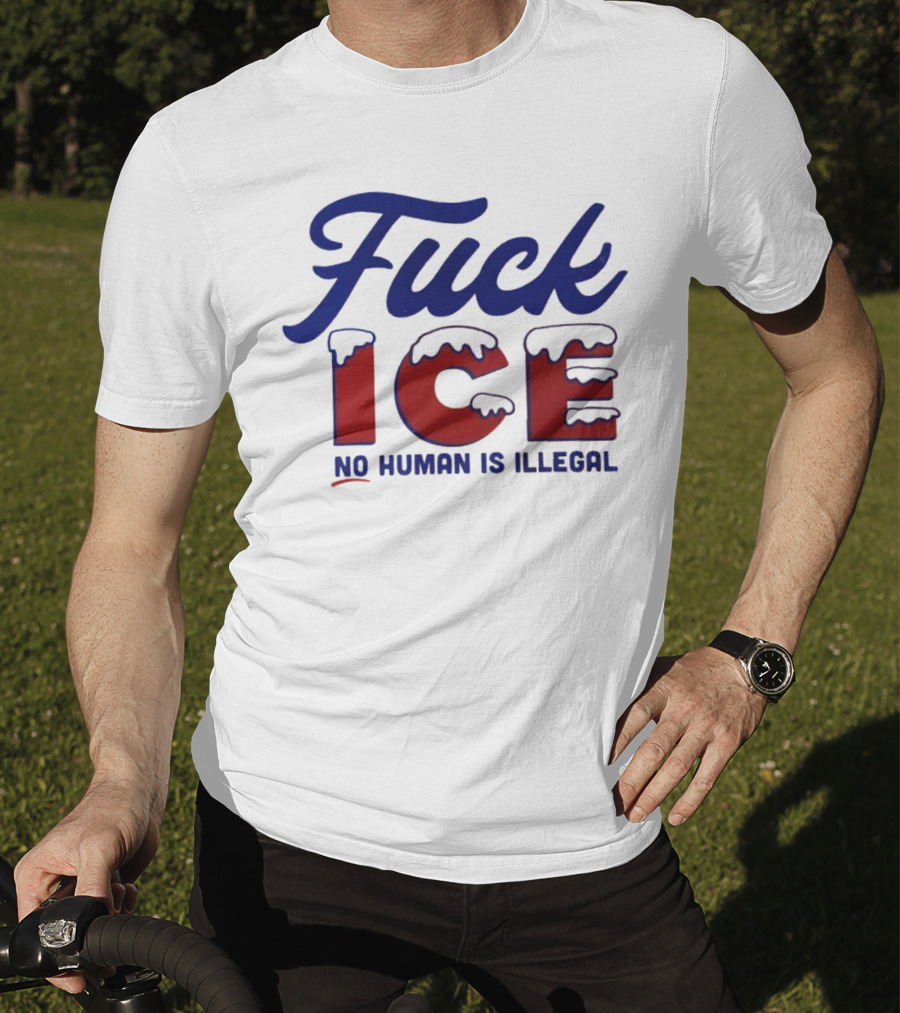 Fuck ICE No Human Is Illegal T-Shirt