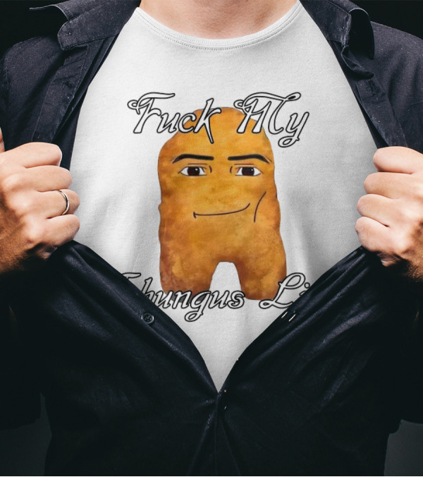 Fuck My Chungus Life Nettspend Nugget T-Shirt