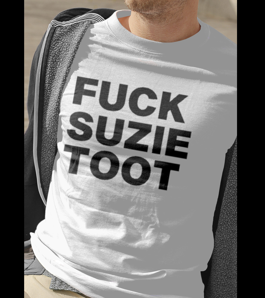 Fuck Suzie Toot T-Shirt