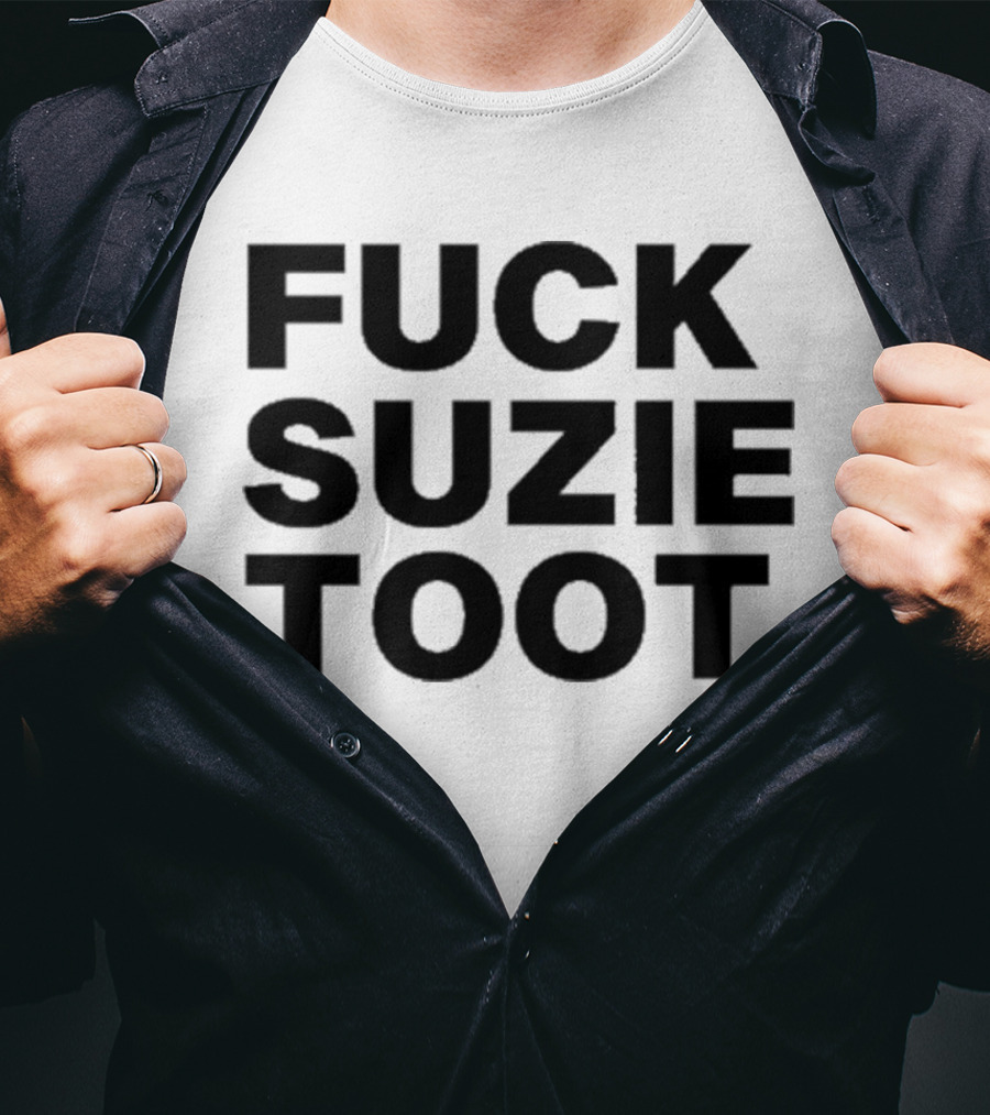 Fuck Suzie Toot T-Shirt