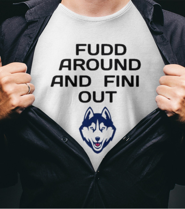 Fudd Around And Find Out UConn Huskies T-Shirt