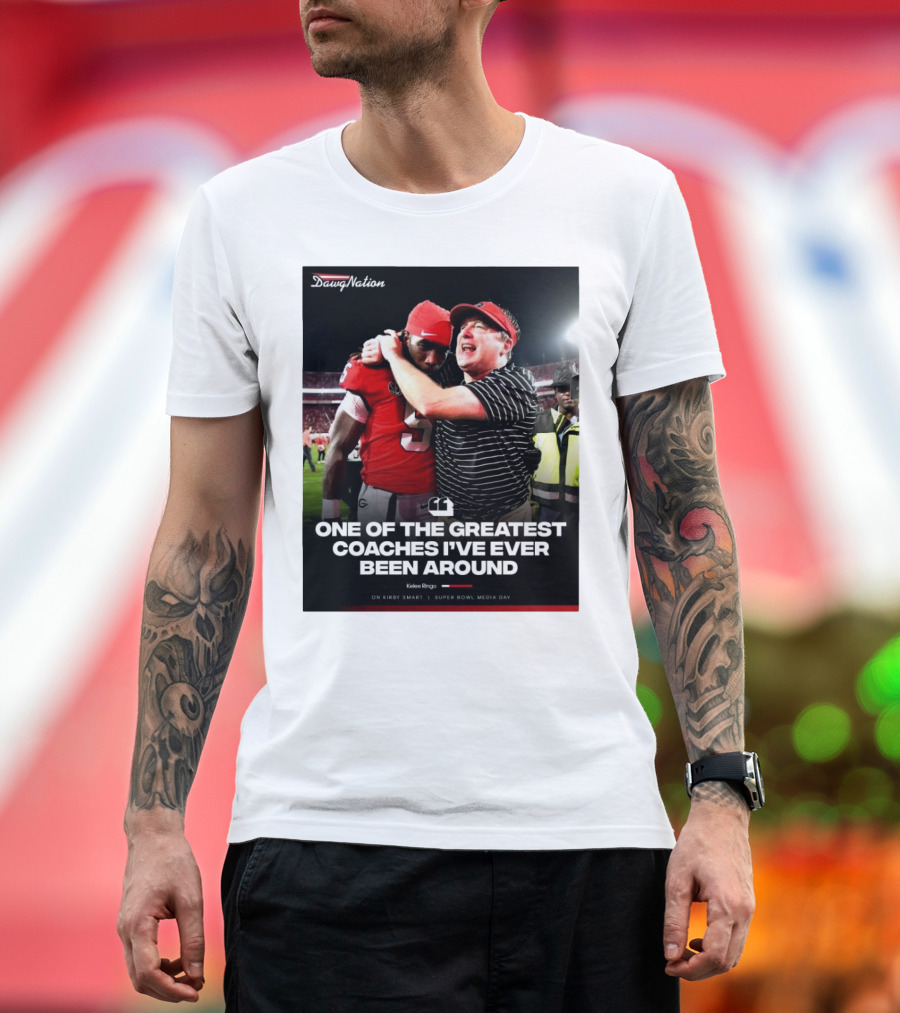 Kelee Ringo On Kirby Smart One Of The Greatest Coaches I've Ever Been Around Georgia Bulldogs Football DawgNation T-Shirt