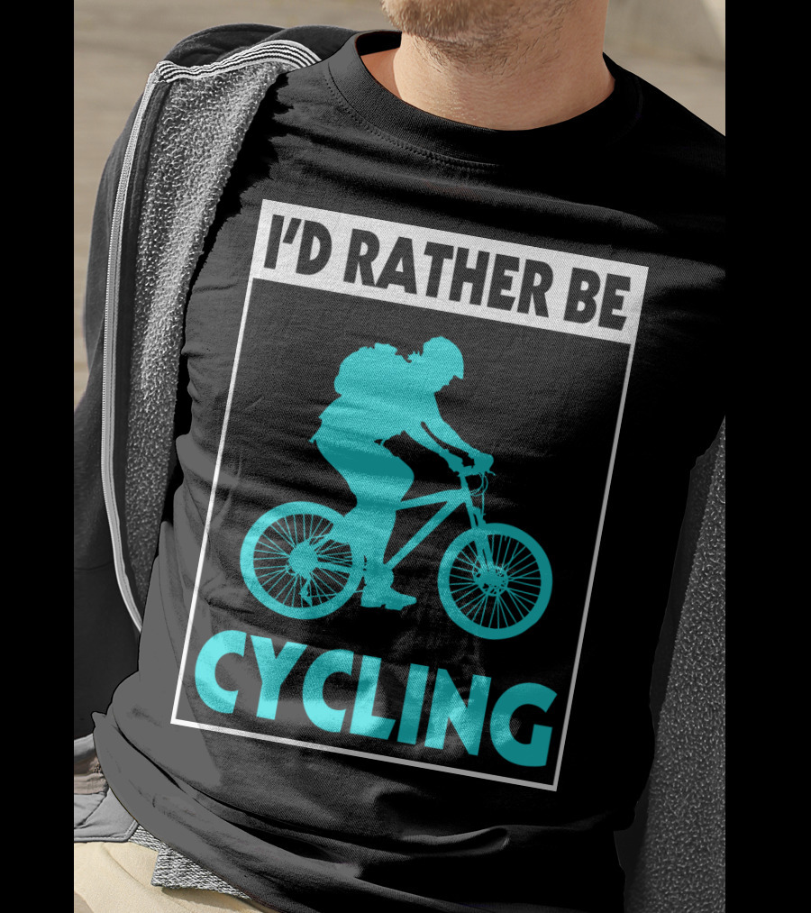 I'D RATHER BE CYCLING Biking T-Shirt