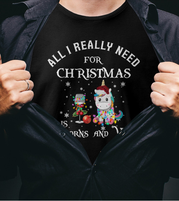 All I Really Need For Christmas Is Unicorns And Wine With Festive Decorations T-Shirt